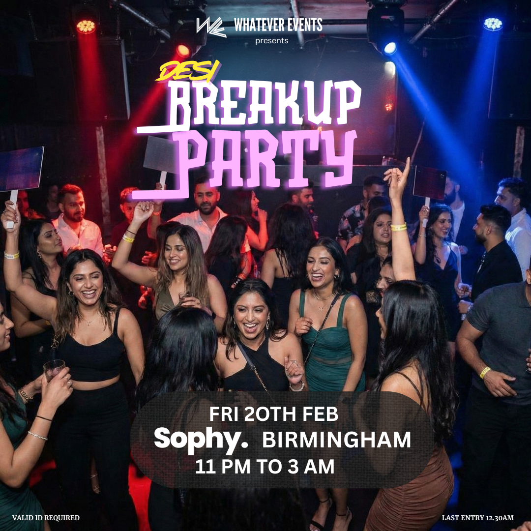 Desi Breakup Party at Sophy Birmingham