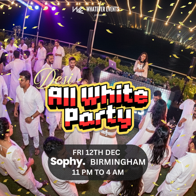 ⚠️ 70% FULL ⚠️ Desi All White Party | Sophy Birmingham