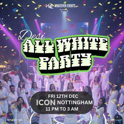 ⚠️70% FULL⚠️ Desi All White Party | Icon Nottingham
