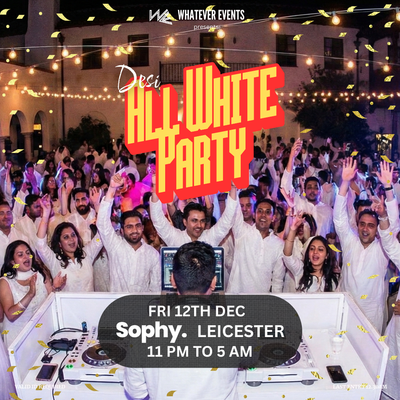 ⚠️ 70% FULL ⚠️ Desi All White Party | Sophy Leicester